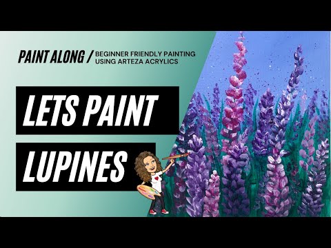 Beginner Paint Along -painting lupines with Arteza Acrylic paint